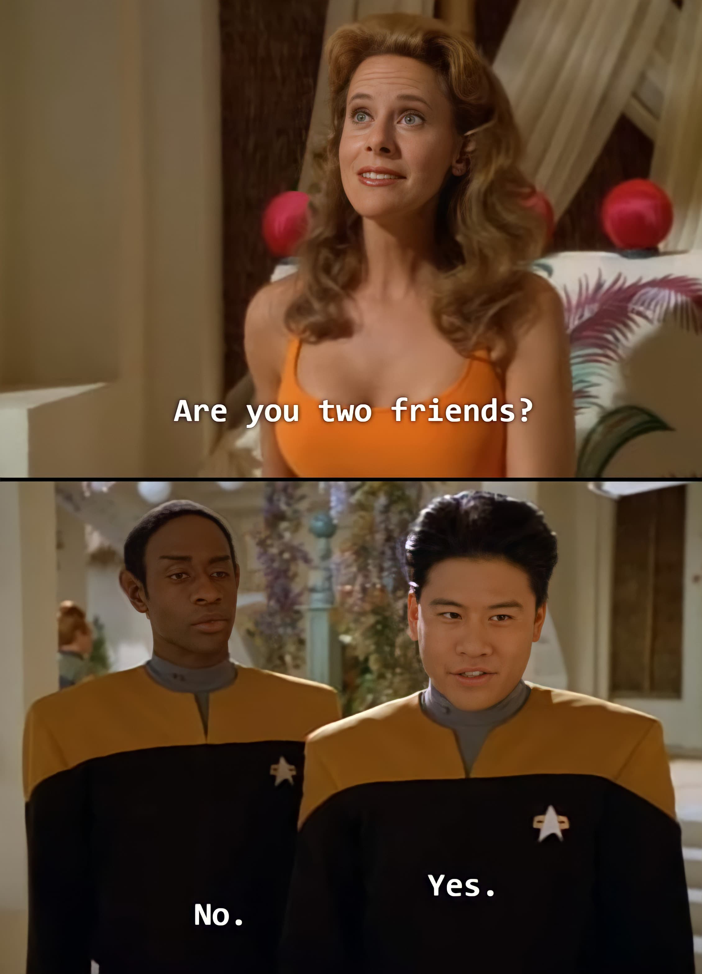 Are you two friends