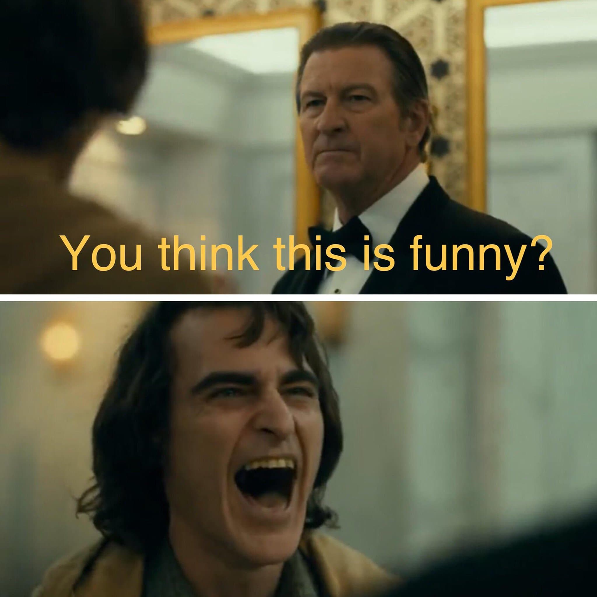 Joker you think this is funny