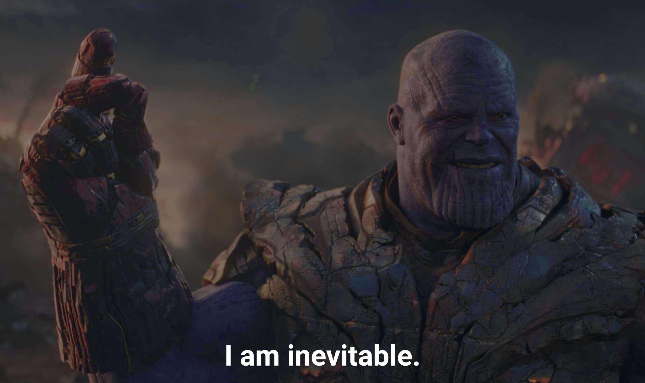 I am inevitable